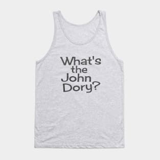 What's the John Dory? Tank Top